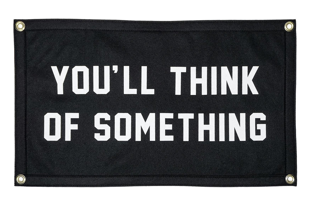 You’ll Think of Something Camp Flag