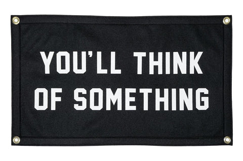 You’ll Think of Something Camp Flag