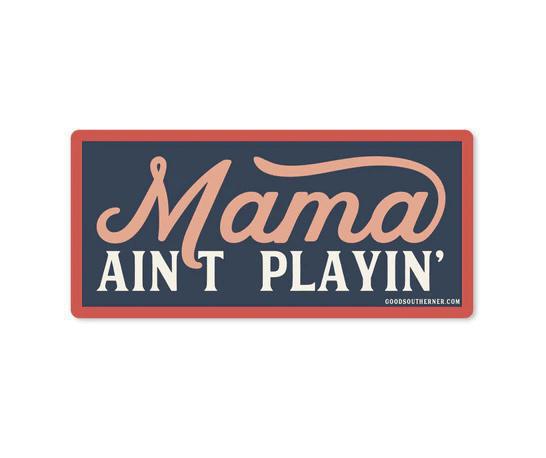 Mama Ain't Playin' Sticker