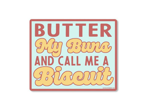 Butter My Buns And Call Me A Biscuit Sticker